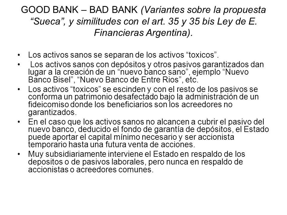GOOD BANK – BAD BANK (Variantes sobre la propuesta Sueca , y similitudes con el art. 35 y 35 bis Ley de E. Financieras Argentina).