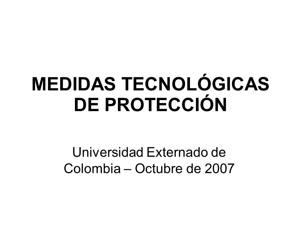 MEDIDAS TECNOLÓGICAS DE PROTECCIÓN
