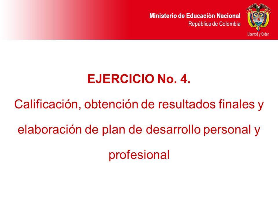 EJERCICIO No. 4. Calificación, obtención de resultados finales y elaboración de plan de desarrollo personal y profesional.