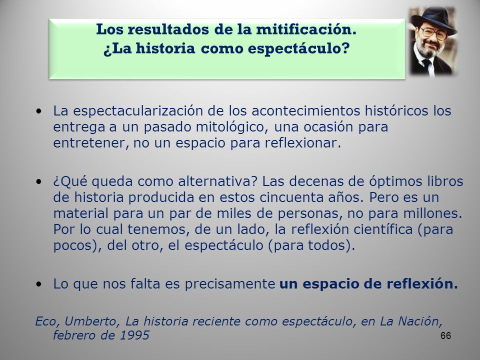 Los resultados de la mitificación. ¿La historia como espectáculo