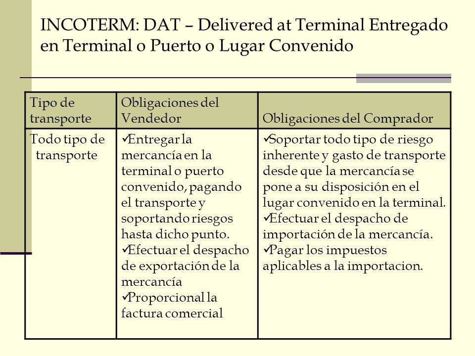 INCOTERM: DAT – Delivered at Terminal Entregado en Terminal o Puerto o Lugar Convenido