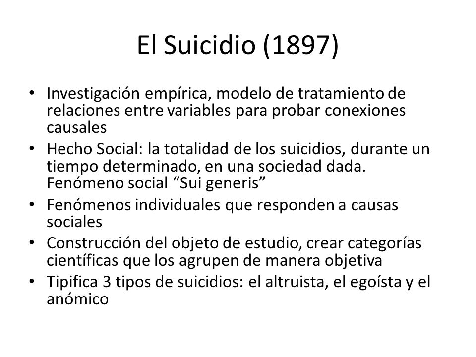 El Suicidio (1897) Investigación empírica, modelo de tratamiento de relaciones entre variables para probar conexiones causales.