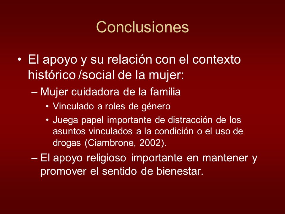 Conclusiones El apoyo y su relación con el contexto histórico /social de la mujer: Mujer cuidadora de la familia.