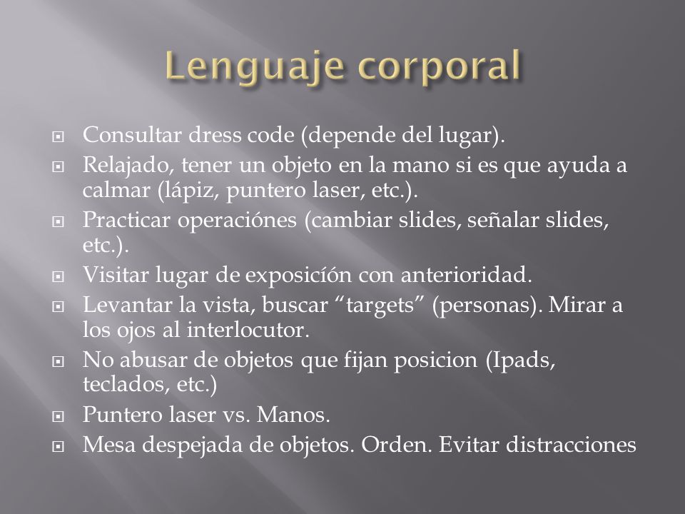 Lenguaje corporal Consultar dress code (depende del lugar).