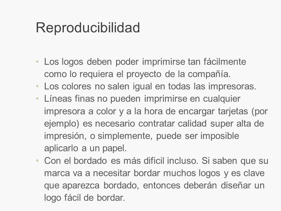 Reproducibilidad Los logos deben poder imprimirse tan fácilmente como lo requiera el proyecto de la compañía.