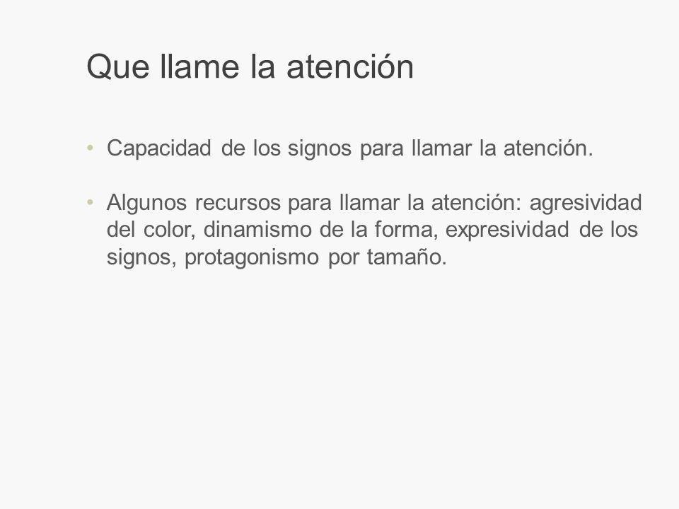 Que llame la atención Capacidad de los signos para llamar la atención.