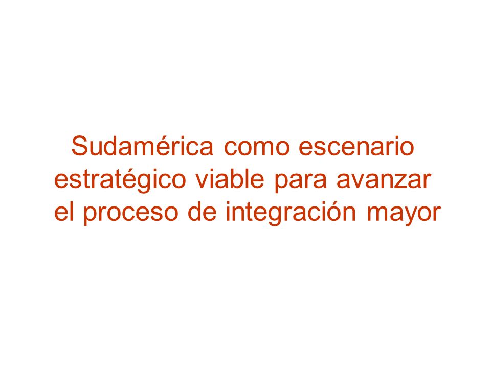 Sudamérica como escenario estratégico viable para avanzar