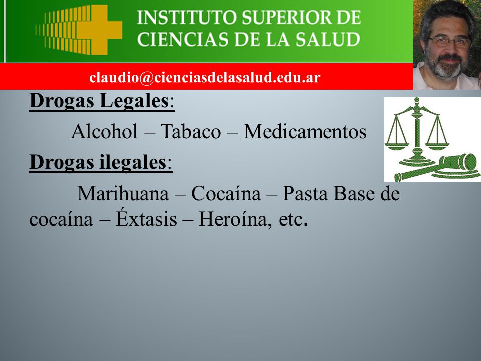 Alcohol – Tabaco – Medicamentos Drogas ilegales: