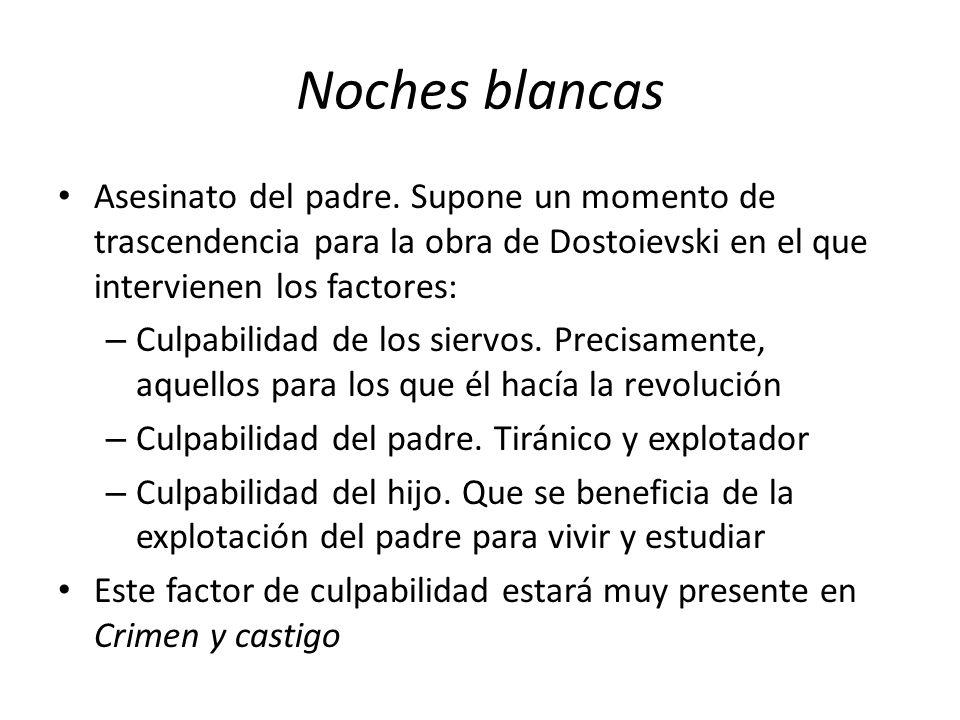 Noches blancas Asesinato del padre. Supone un momento de trascendencia para la obra de Dostoievski en el que intervienen los factores: