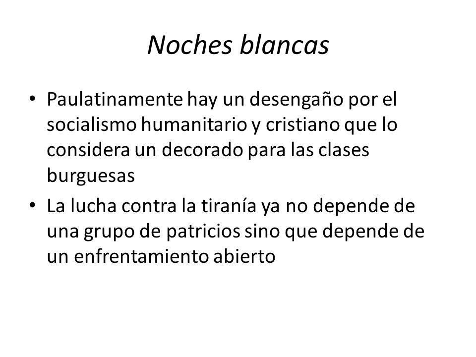 Noches blancas Paulatinamente hay un desengaño por el socialismo humanitario y cristiano que lo considera un decorado para las clases burguesas.