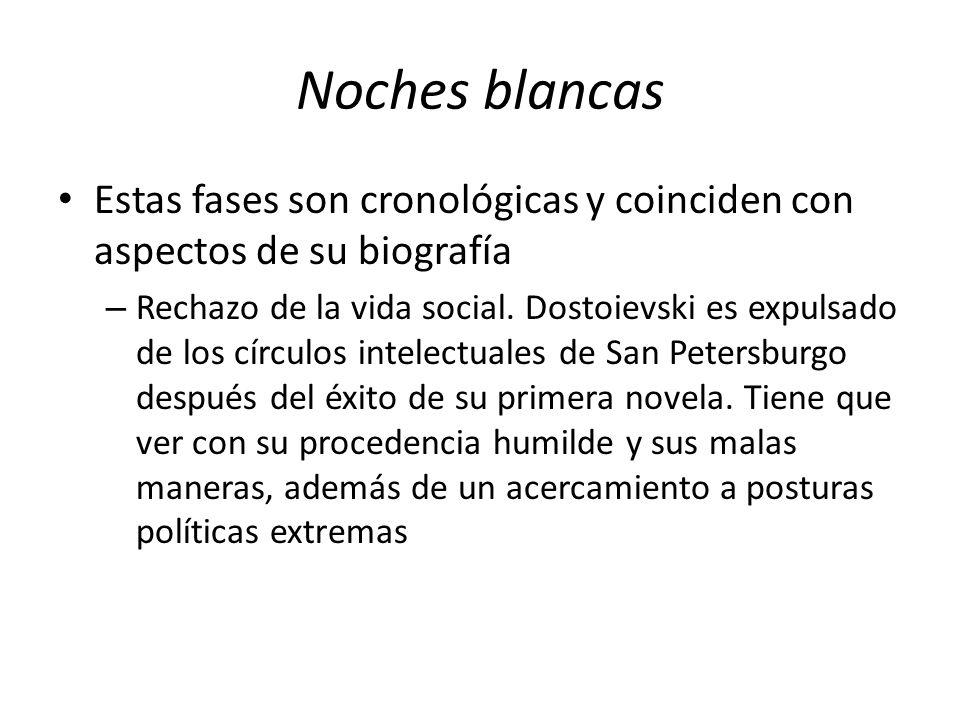 Noches blancas Estas fases son cronológicas y coinciden con aspectos de su biografía.