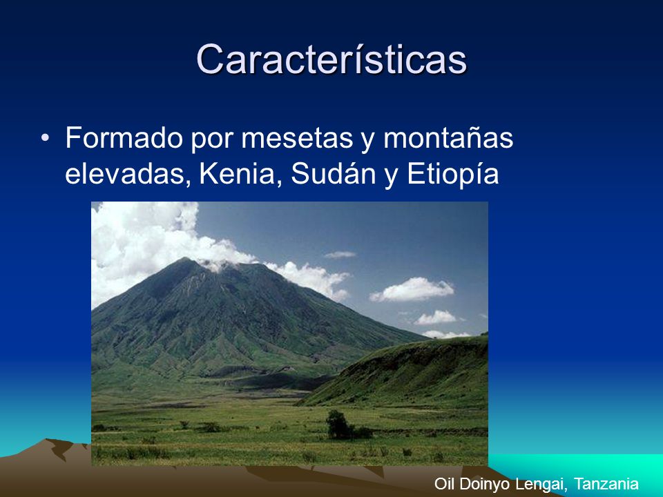 Características Formado por mesetas y montañas elevadas, Kenia, Sudán y Etiopía.