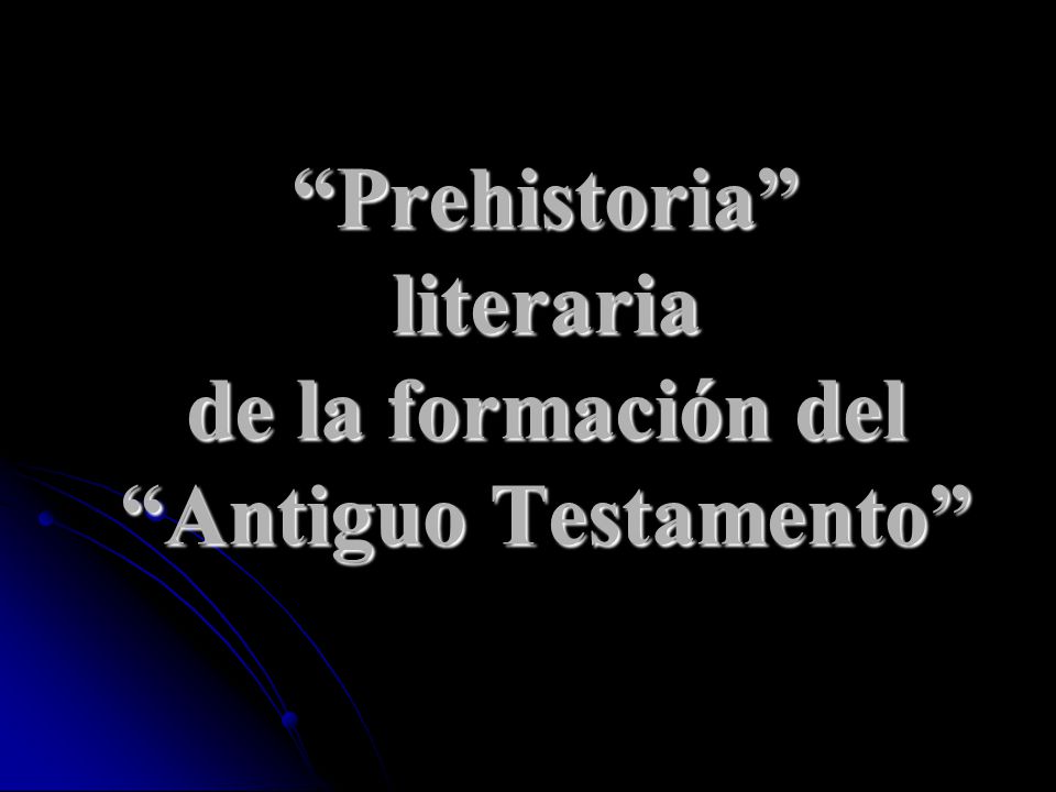 Prehistoria literaria de la formación del Antiguo Testamento
