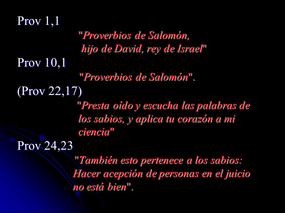 Prov 1,1 Prov 10,1 (Prov 22,17) Prov 24,23 Proverbios de Salomón,