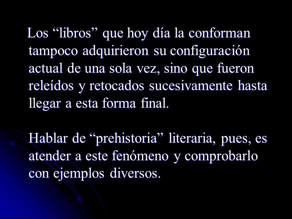 Los libros que hoy día la conforman tampoco adquirieron su configuración actual de una sola vez, sino que fueron releídos y retocados sucesivamente hasta llegar a esta forma final.