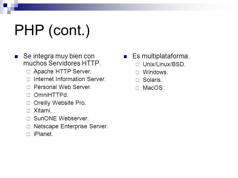 PHP (cont.) Se integra muy bien con muchos Servidores HTTP.
