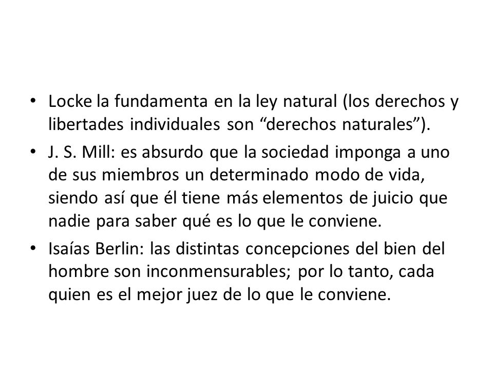 Locke la fundamenta en la ley natural (los derechos y libertades individuales son derechos naturales ).