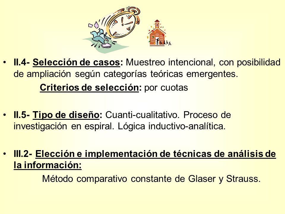 II.4- Selección de casos: Muestreo intencional, con posibilidad de ampliación según categorías teóricas emergentes.