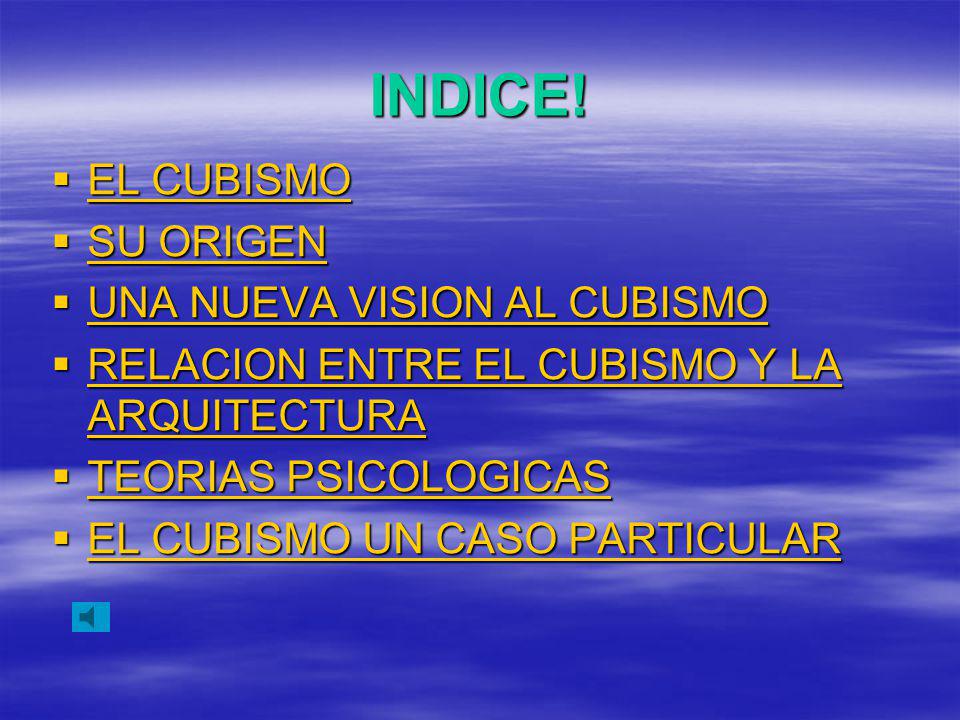 INDICE! EL CUBISMO SU ORIGEN UNA NUEVA VISION AL CUBISMO