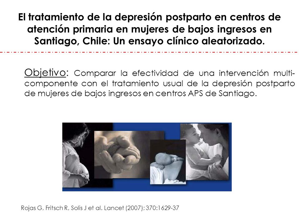 El tratamiento de la depresión postparto en centros de atención primaria en mujeres de bajos ingresos en Santiago, Chile: Un ensayo clínico aleatorizado.
