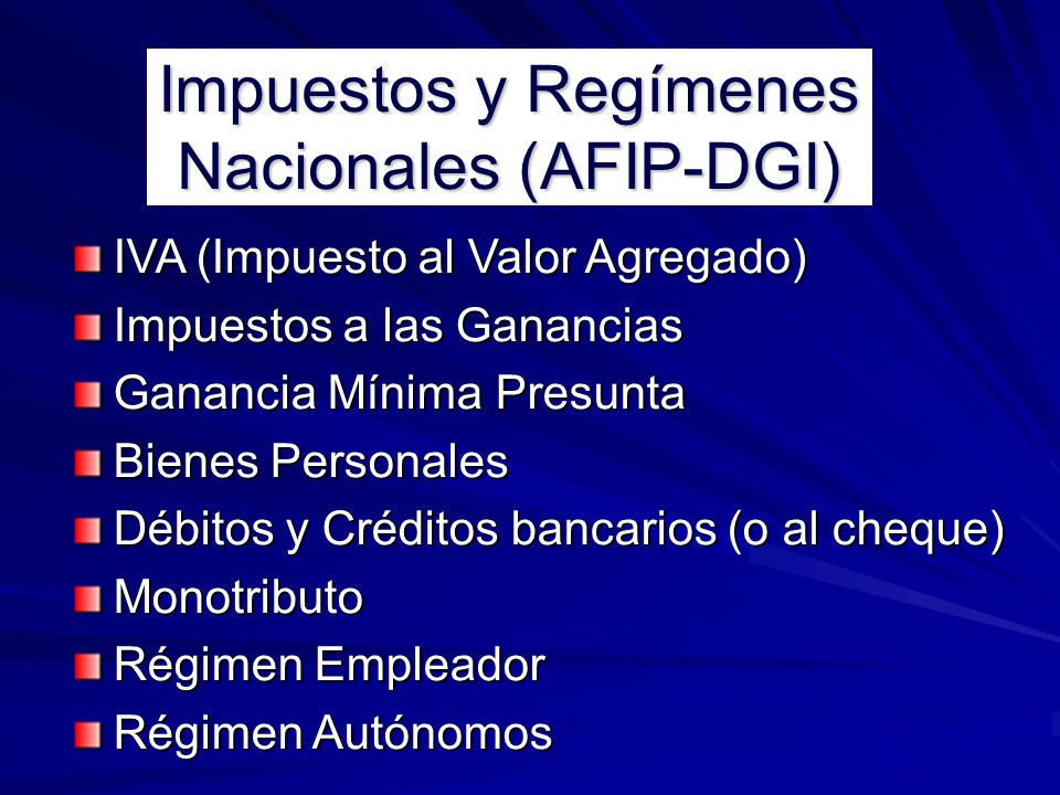 Impuestos y Regímenes Nacionales (AFIP-DGI)