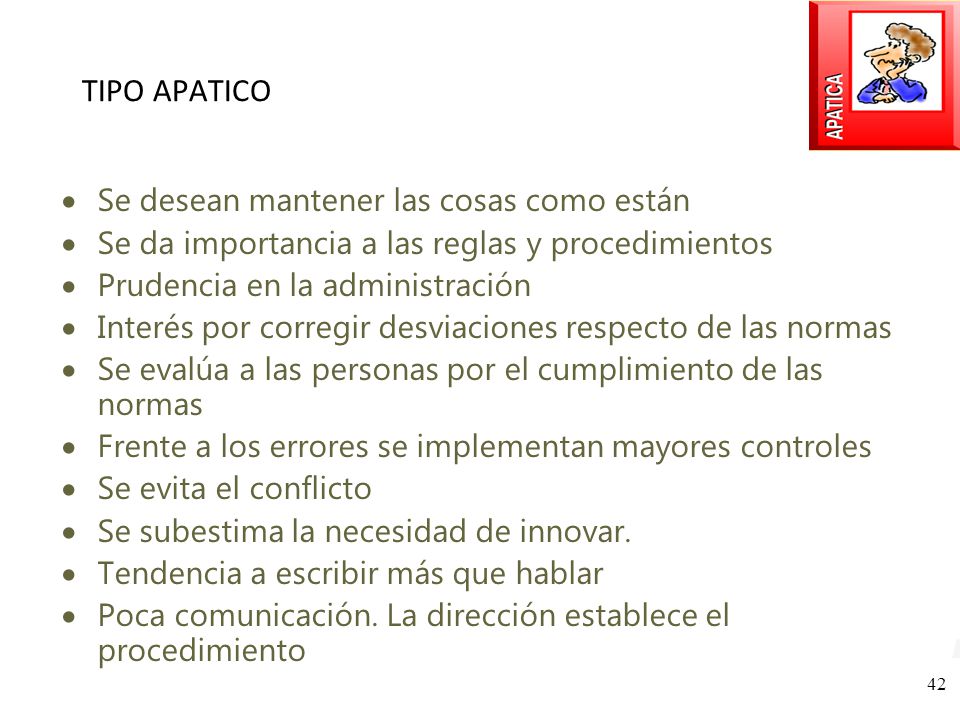 TIPO APATICO Se desean mantener las cosas como están