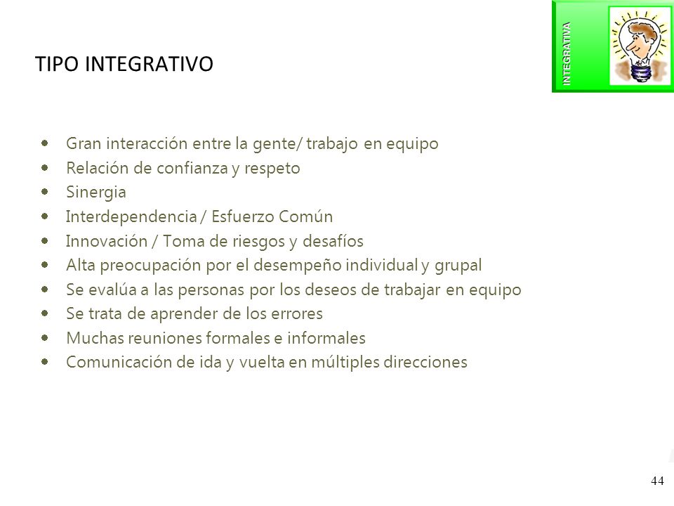 TIPO INTEGRATIVO Gran interacción entre la gente/ trabajo en equipo