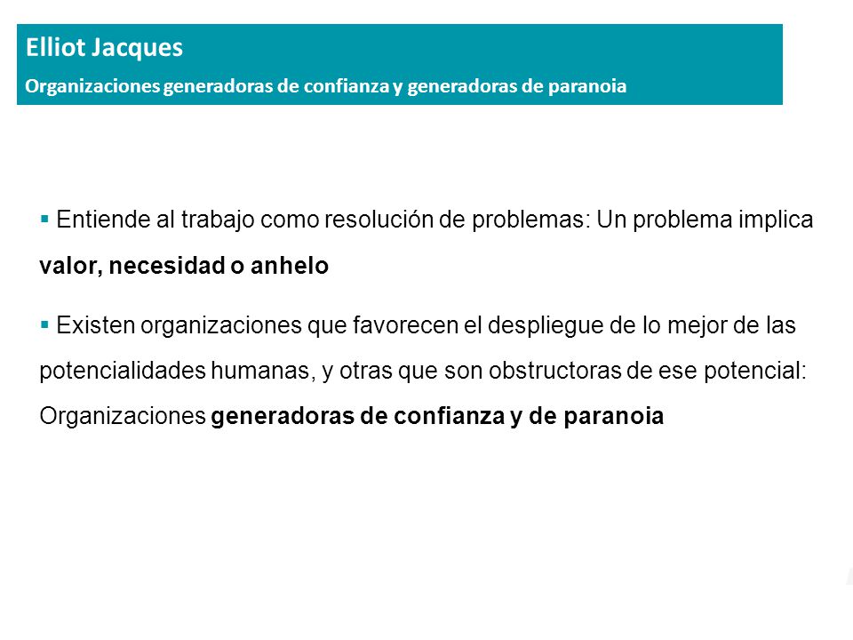 Elliot Jacques Organizaciones generadoras de confianza y generadoras de paranoia.