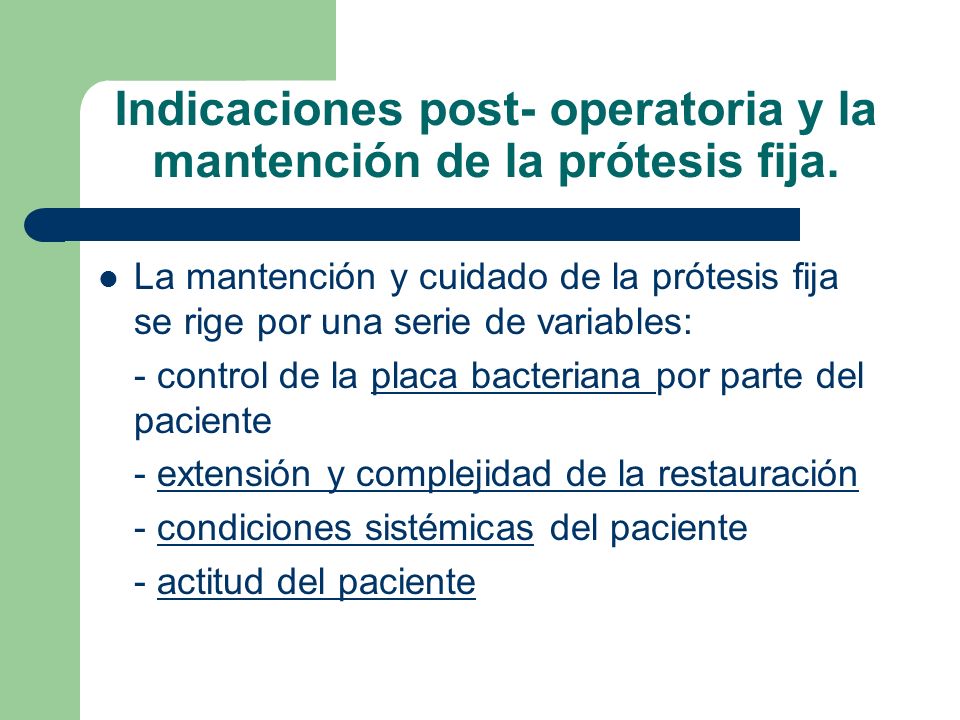 Indicaciones post- operatoria y la mantención de la prótesis fija.