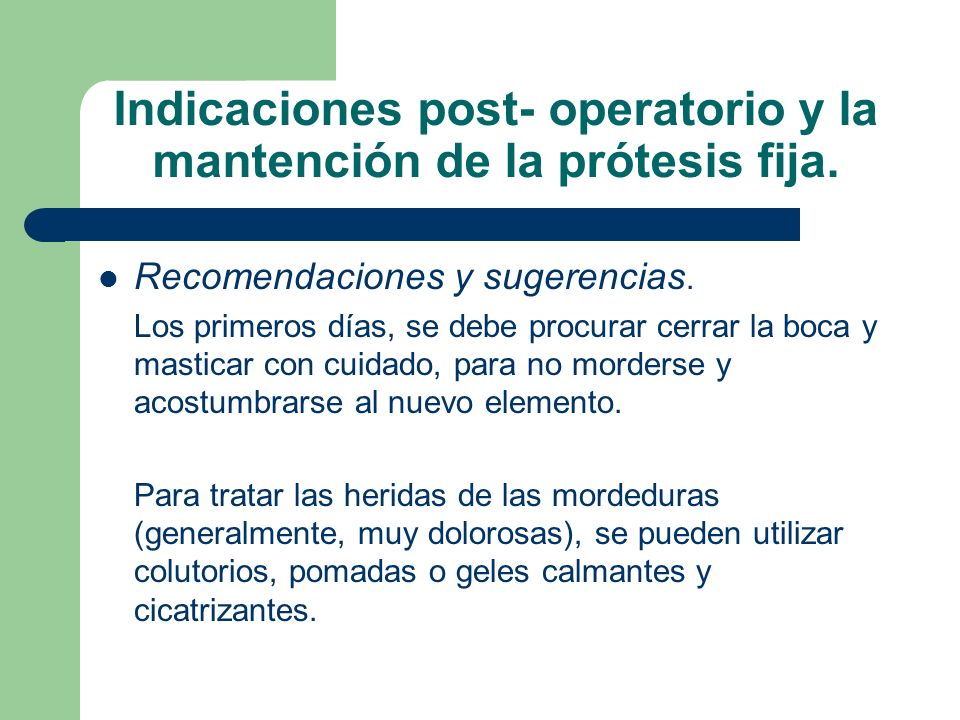 Indicaciones post- operatorio y la mantención de la prótesis fija.