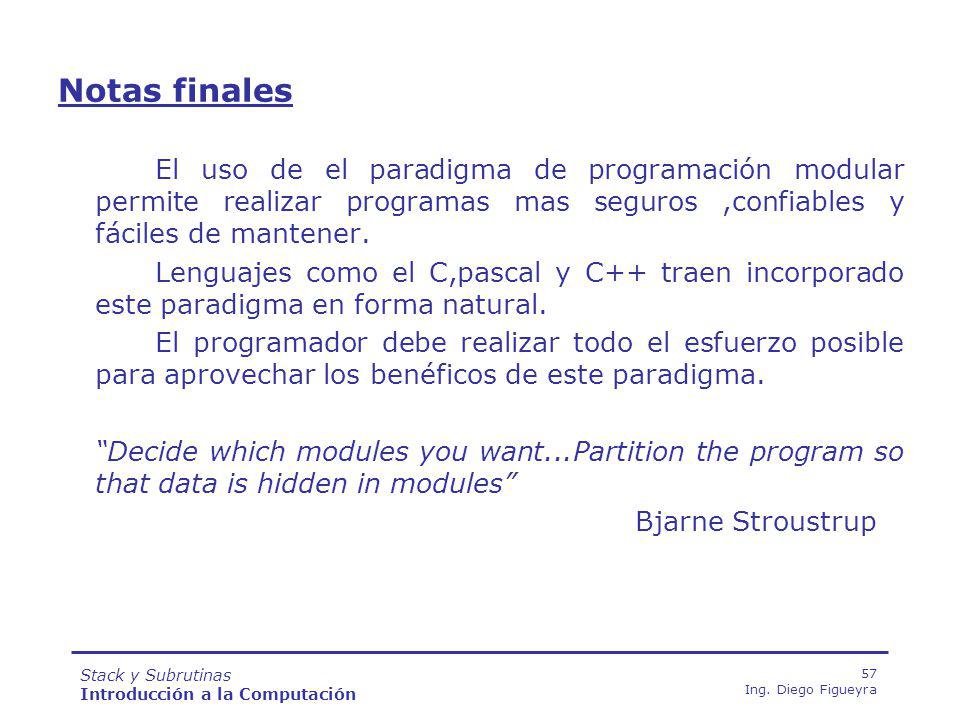 Notas finales El uso de el paradigma de programación modular permite realizar programas mas seguros ,confiables y fáciles de mantener.