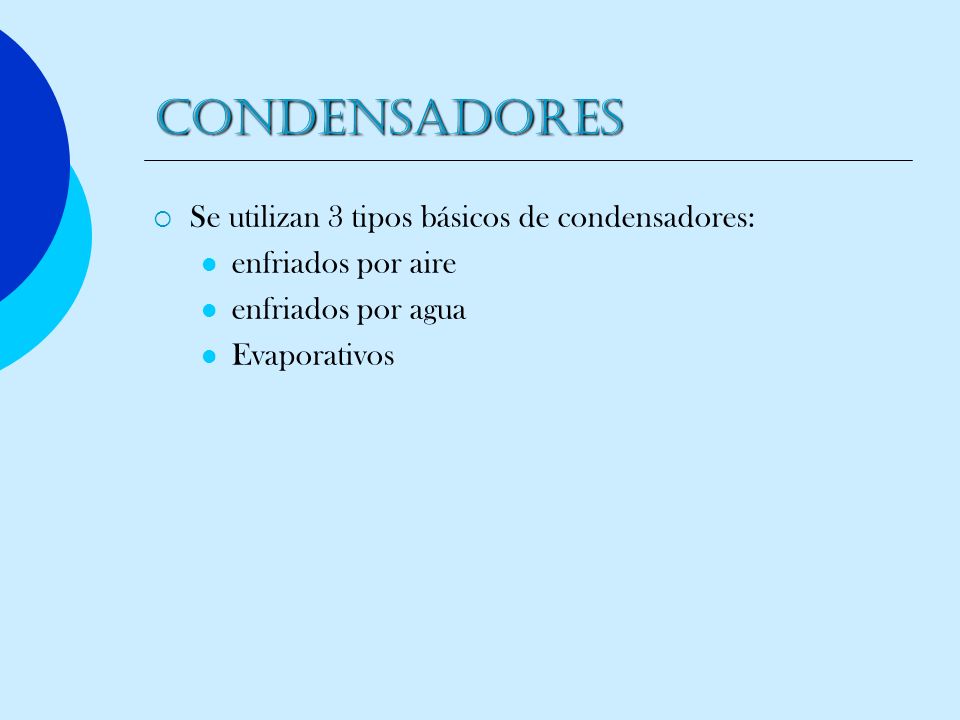 CONDENSADORES Se utilizan 3 tipos básicos de condensadores: