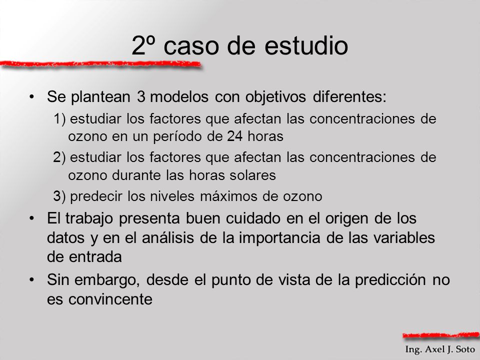 2º caso de estudio Se plantean 3 modelos con objetivos diferentes: