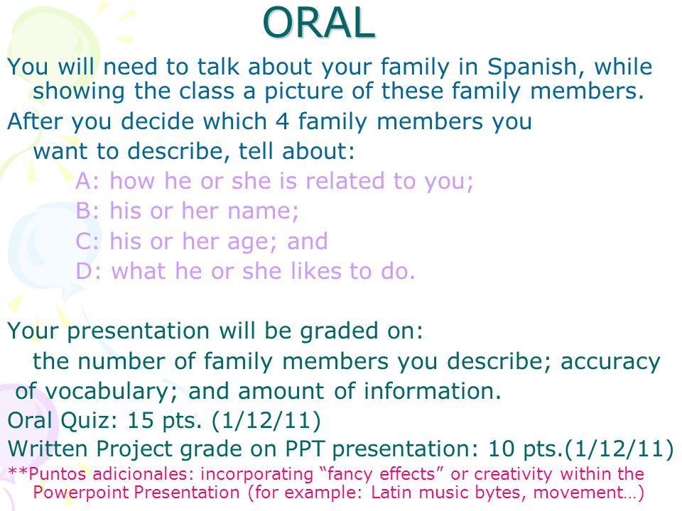ORAL You will need to talk about your family in Spanish, while showing the class a picture of these family members.