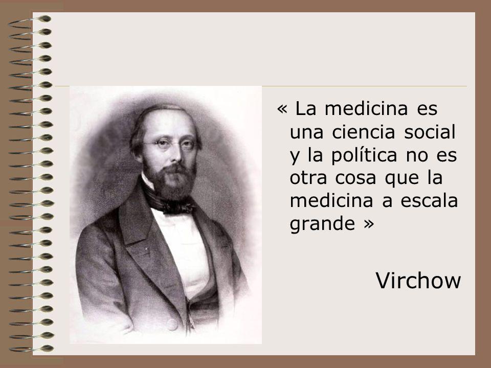« La medicina es una ciencia social y la política no es otra cosa que la medicina a escala grande »
