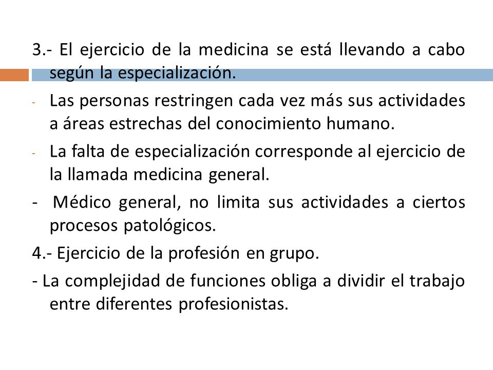 3.- El ejercicio de la medicina se está llevando a cabo según la especialización.