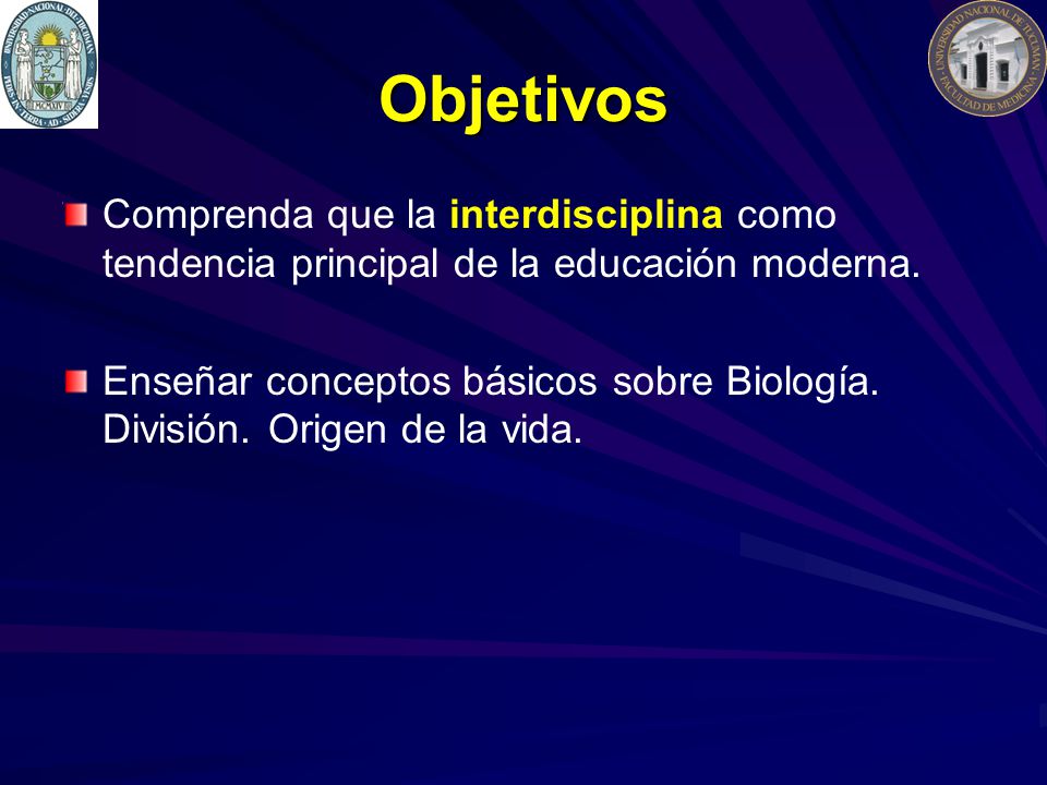 Objetivos Comprenda que la interdisciplina como tendencia principal de la educación moderna.