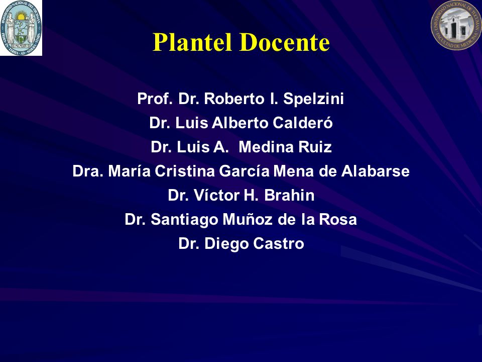 Plantel Docente Prof. Dr. Roberto I. Spelzini Dr. Luis Alberto Calderó