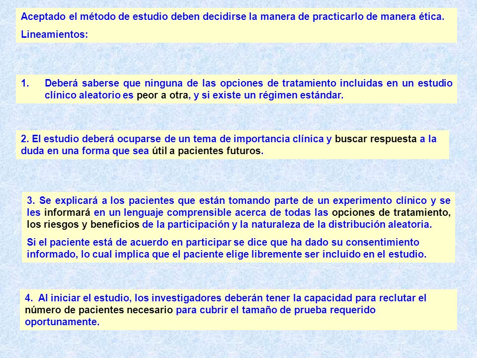 Aceptado el método de estudio deben decidirse la manera de practicarlo de manera ética.