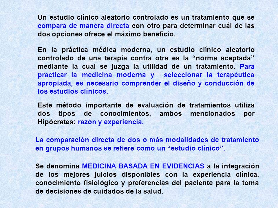 Un estudio clínico aleatorio controlado es un tratamiento que se compara de manera directa con otro para determinar cuál de las dos opciones ofrece el máximo beneficio.