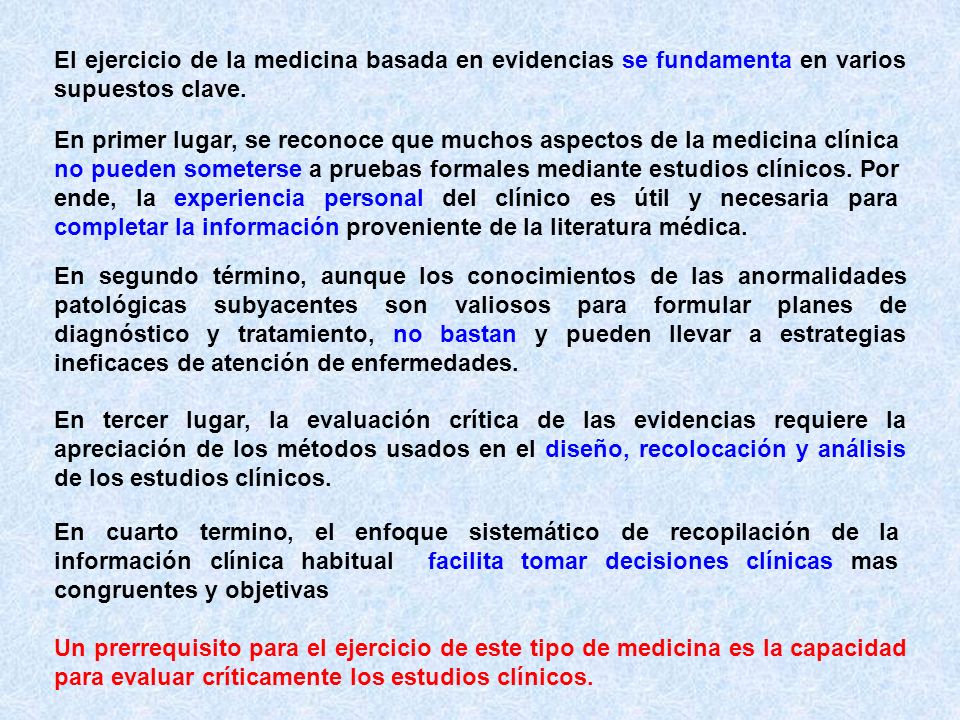 El ejercicio de la medicina basada en evidencias se fundamenta en varios supuestos clave.