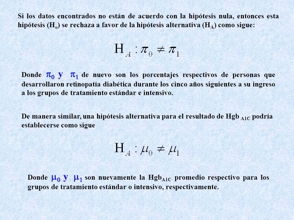 Si los datos encontrados no están de acuerdo con la hipótesis nula, entonces esta hipótesis (Ho) se rechaza a favor de la hipótesis alternativa (HA) como sigue: