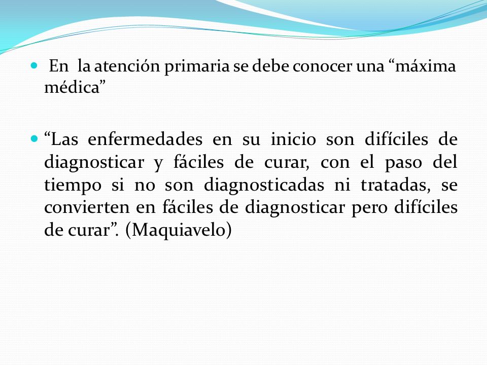 En la atención primaria se debe conocer una máxima médica