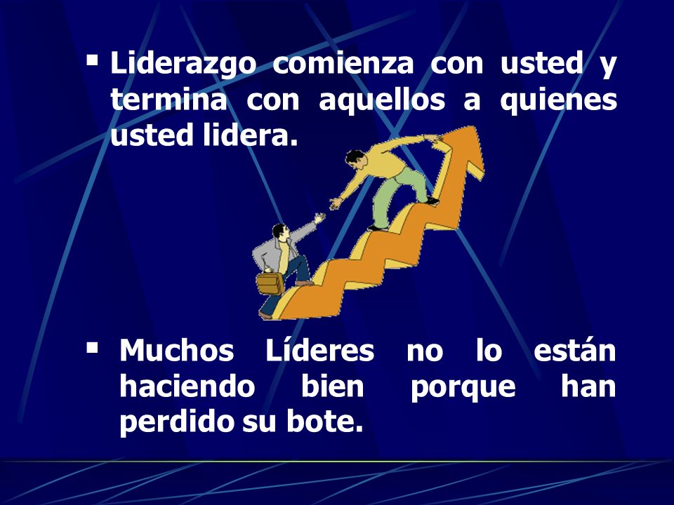 Liderazgo comienza con usted y termina con aquellos a quienes usted lidera.