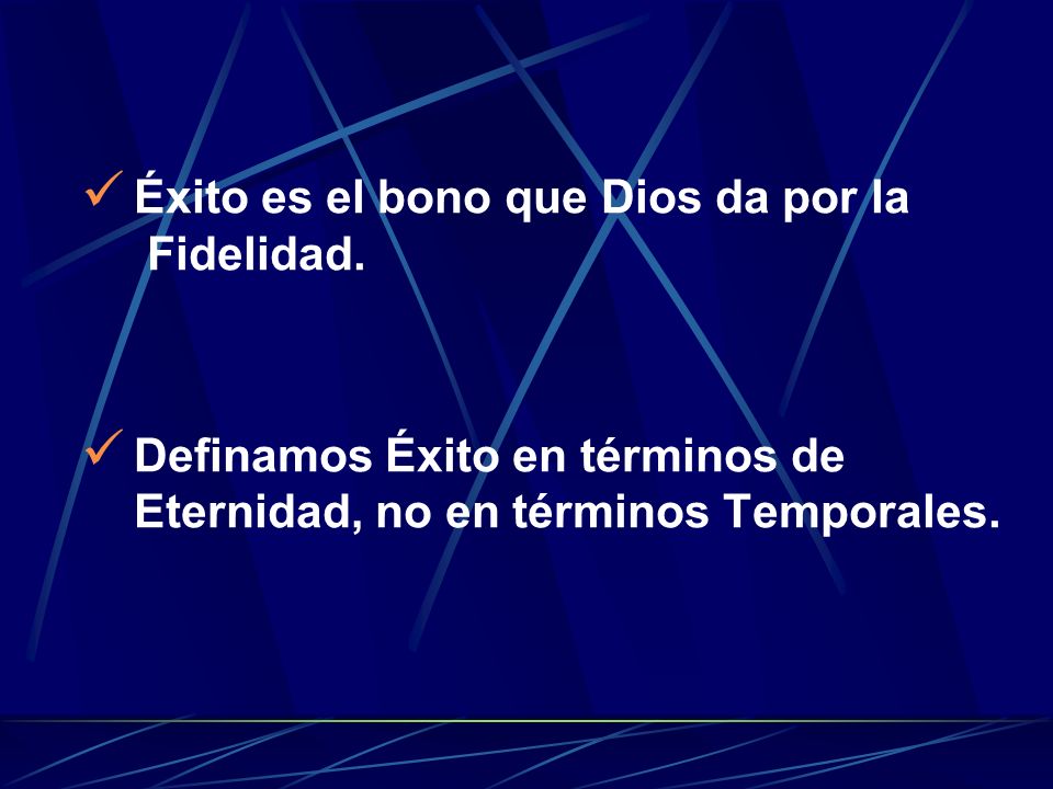Éxito es el bono que Dios da por la Fidelidad.