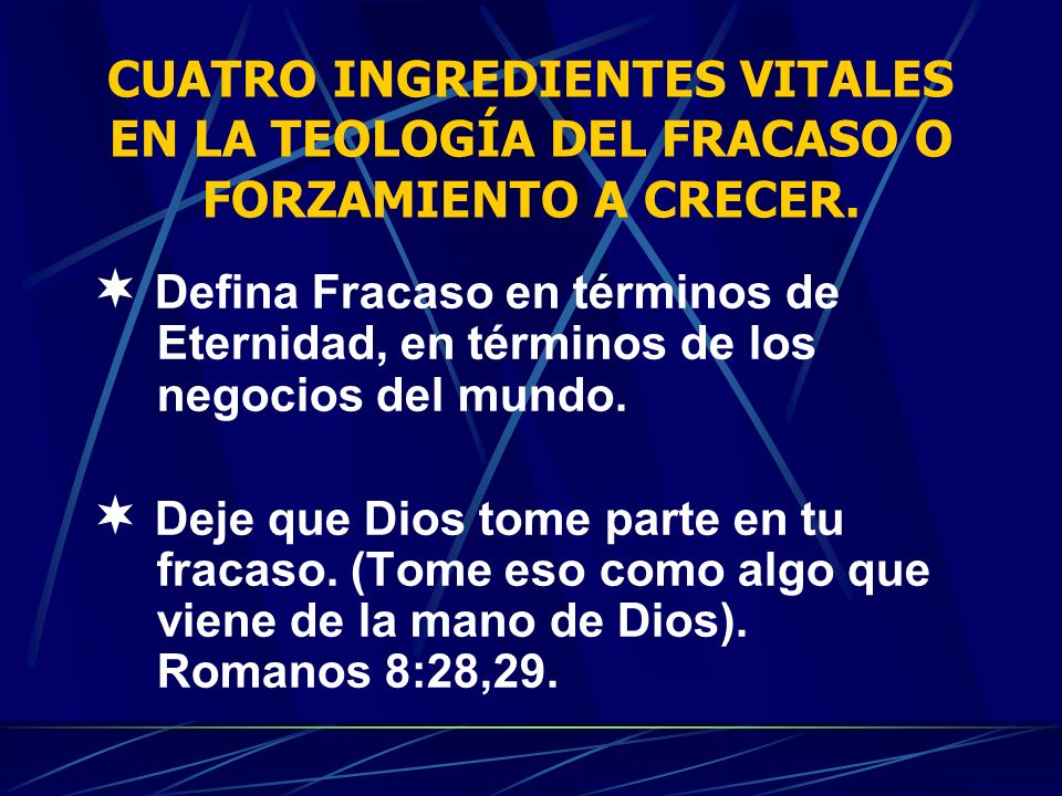 CUATRO INGREDIENTES VITALES EN LA TEOLOGÍA DEL FRACASO O FORZAMIENTO A CRECER.
