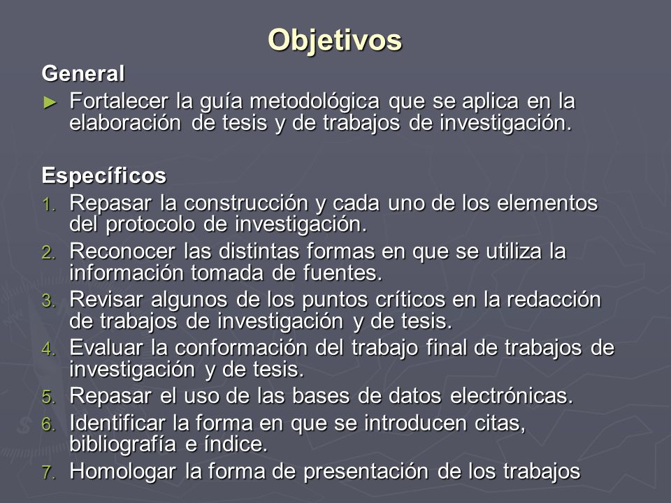 Objetivos General. Fortalecer la guía metodológica que se aplica en la elaboración de tesis y de trabajos de investigación.