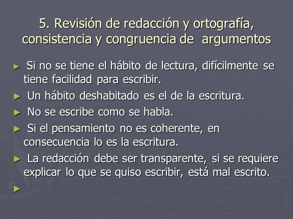 5. Revisión de redacción y ortografía, consistencia y congruencia de argumentos