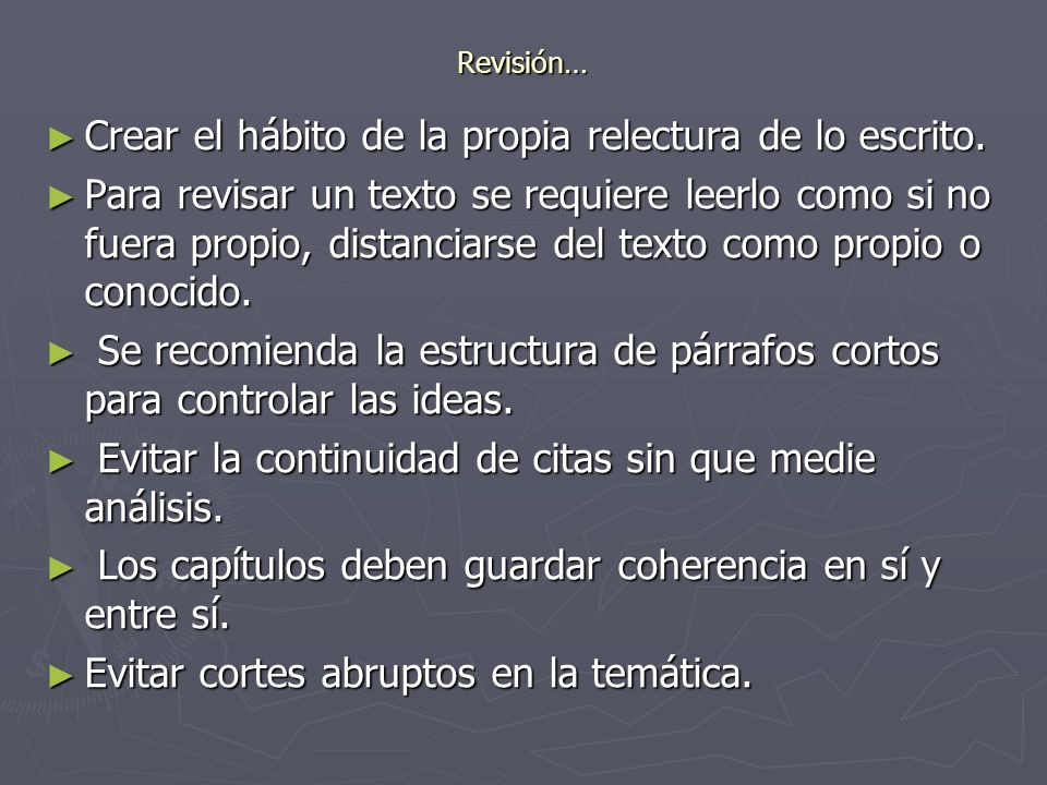 Crear el hábito de la propia relectura de lo escrito.
