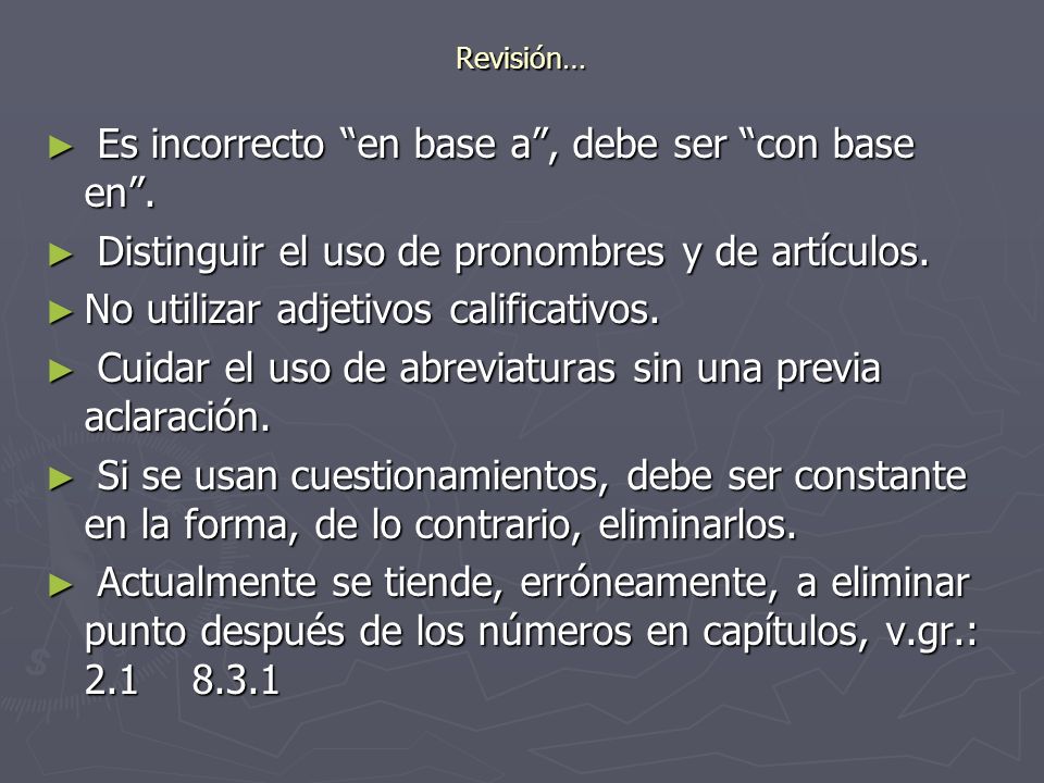 Es incorrecto en base a , debe ser con base en .